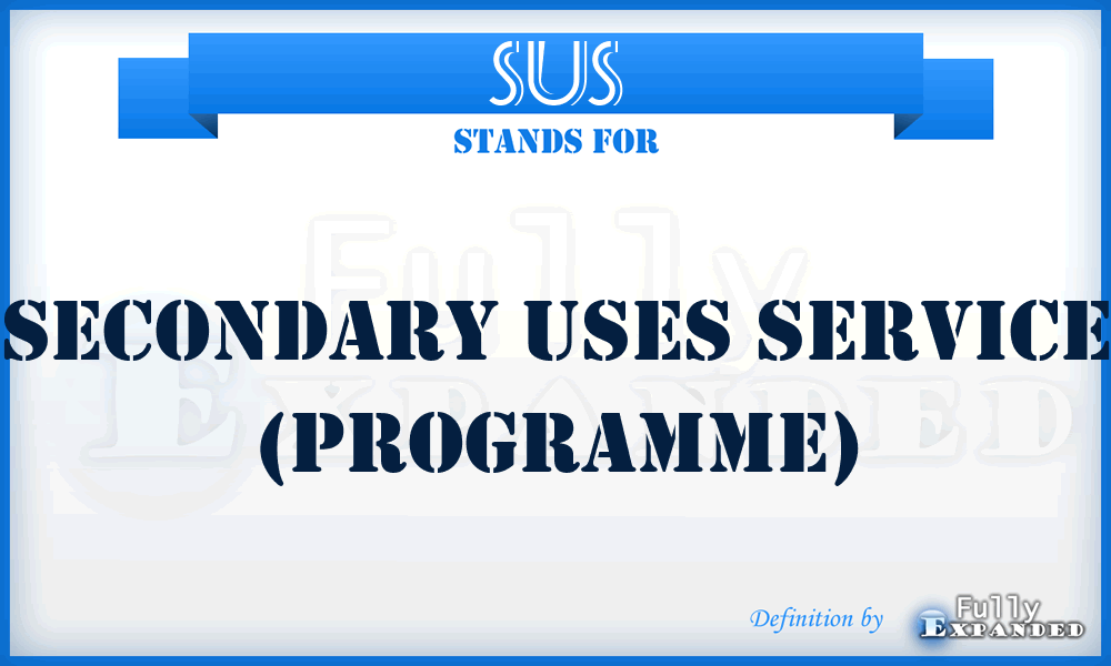 SUS - Secondary Uses Service (Programme)