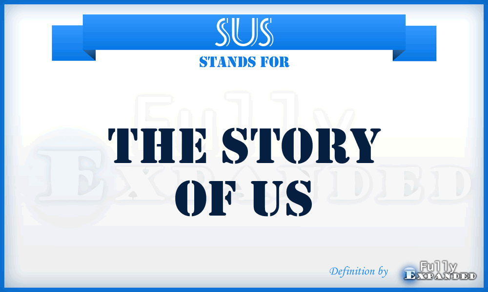 SUS - The Story of US