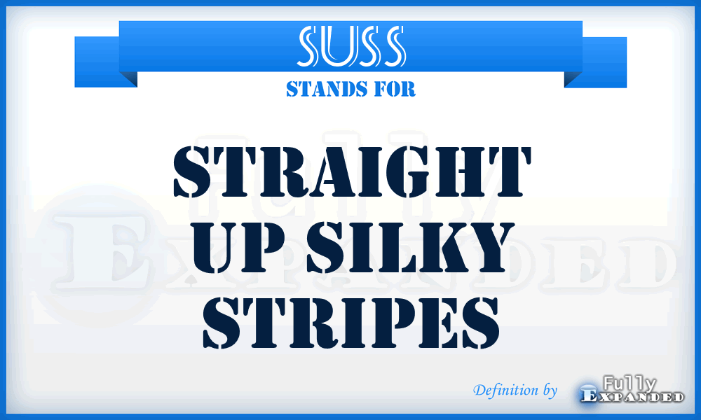 SUSS - Straight Up Silky Stripes