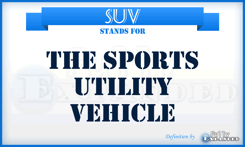 SUV - The Sports Utility Vehicle