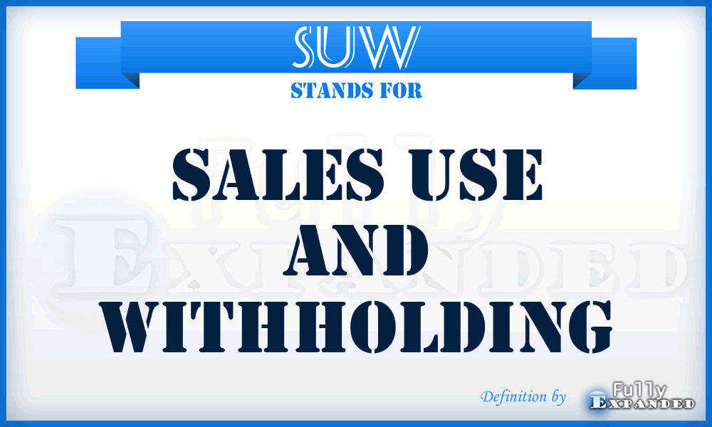 SUW - Sales Use and Withholding