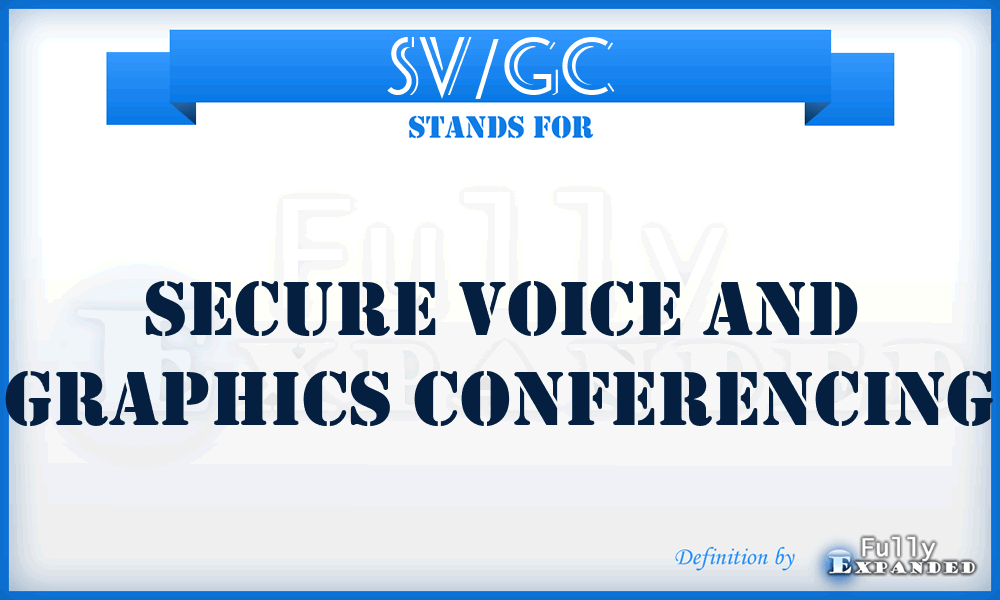 SV/GC - secure voice and graphics conferencing