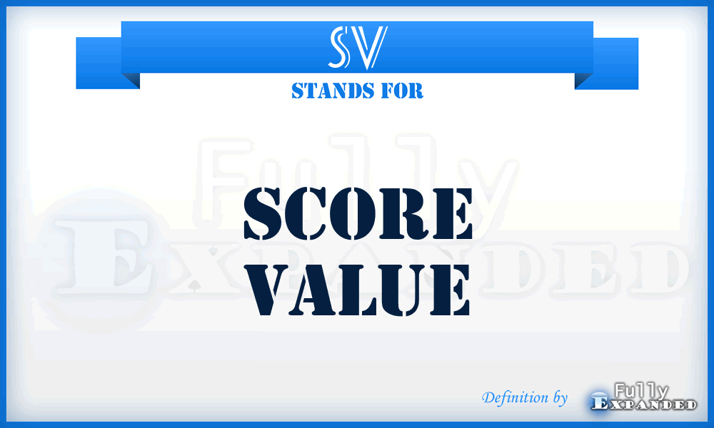 SV - Score Value