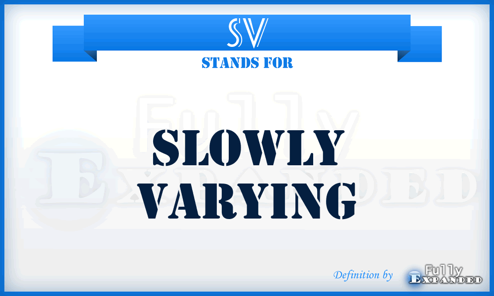 SV - Slowly Varying