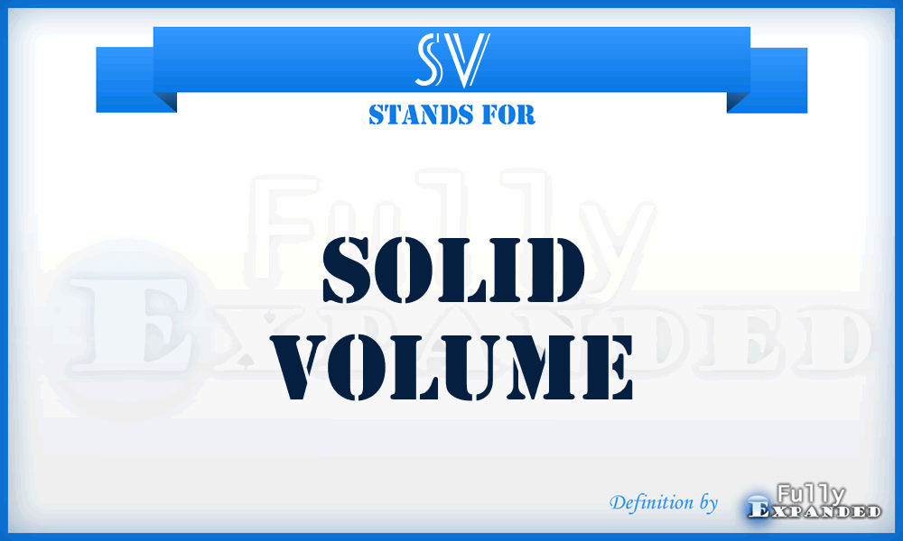 SV - Solid Volume