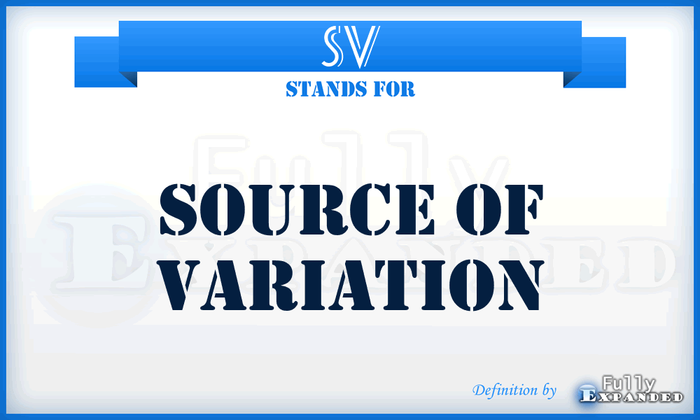 SV - Source Of Variation