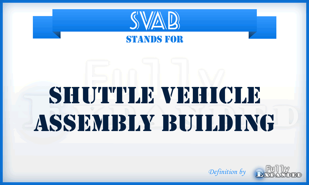 SVAB - Shuttle Vehicle Assembly Building