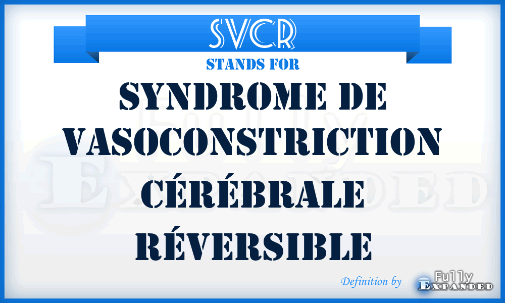 SVCR - Syndrome de vasoconstriction cérébrale réversible
