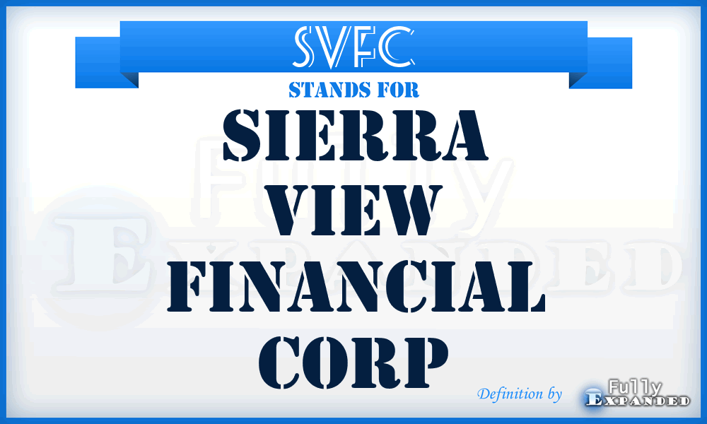 SVFC - Sierra View Financial Corp