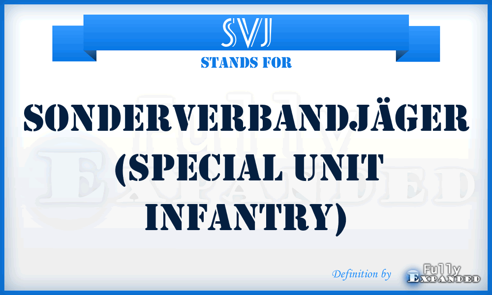SVJ - SonderVerbandJäger (Special Unit Infantry)