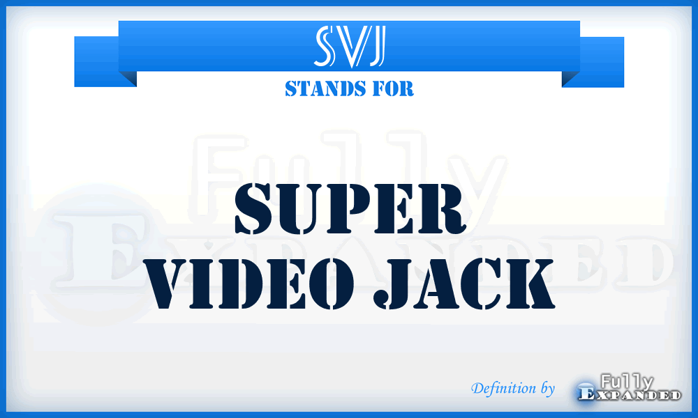 SVJ - Super Video Jack