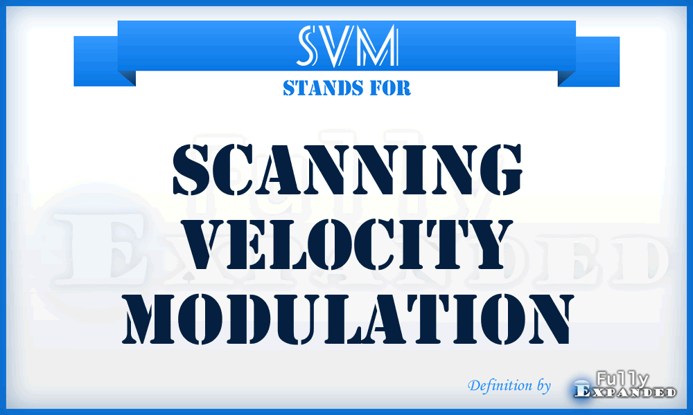 SVM - Scanning Velocity Modulation