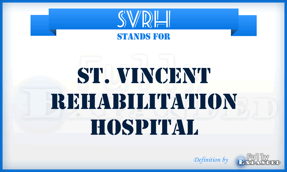 SVRH - St. Vincent Rehabilitation Hospital
