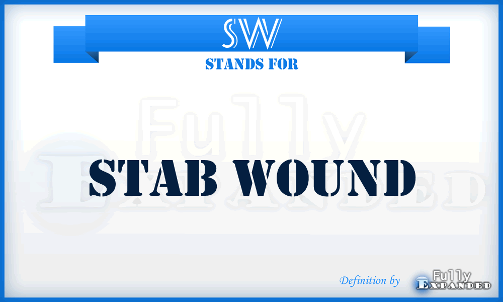 SW - Stab wound