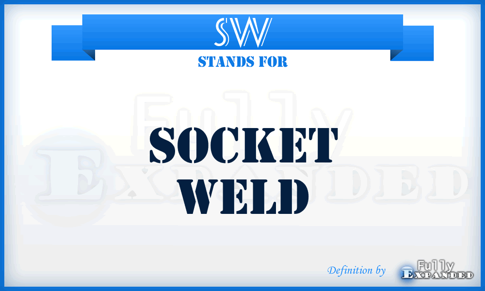 SW - Socket Weld