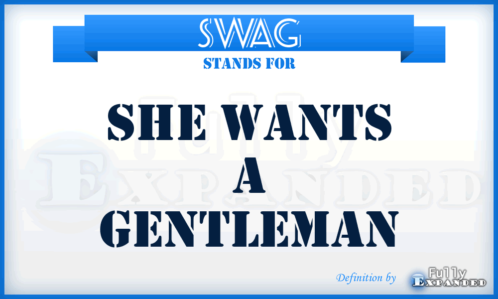 SWAG - She Wants A Gentleman