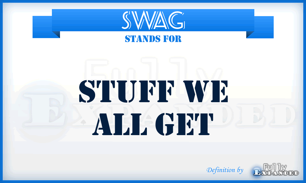 SWAG - Stuff We All Get