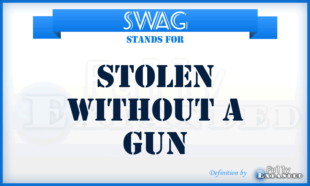 SWAG - Stolen Without A Gun