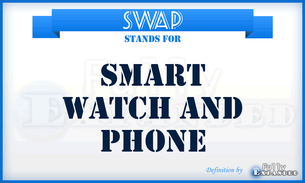 SWAP - Smart Watch and Phone