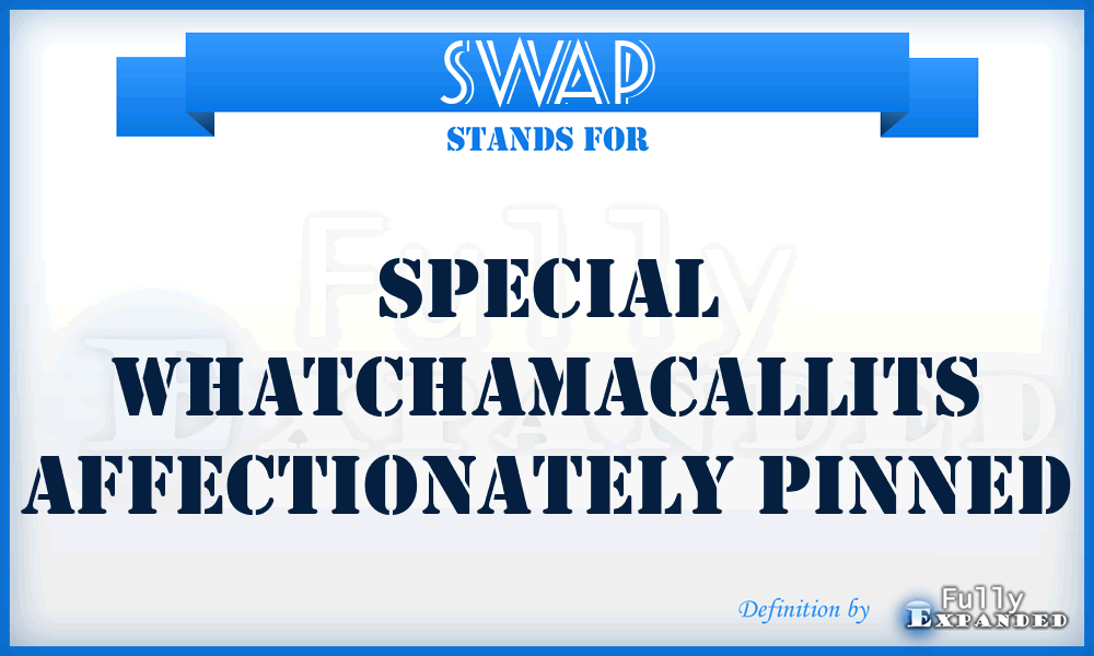 SWAP - Special Whatchamacallits Affectionately Pinned