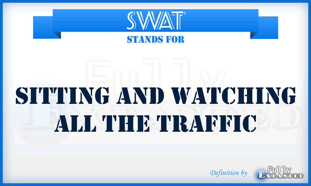 SWAT - Sitting and Watching All the Traffic
