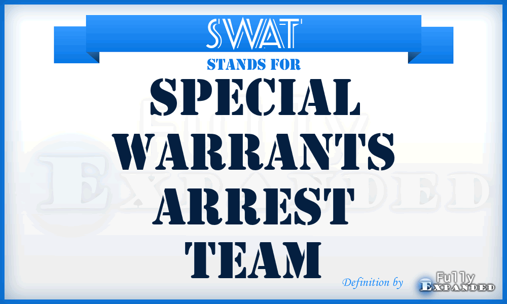 SWAT - Special Warrants Arrest Team