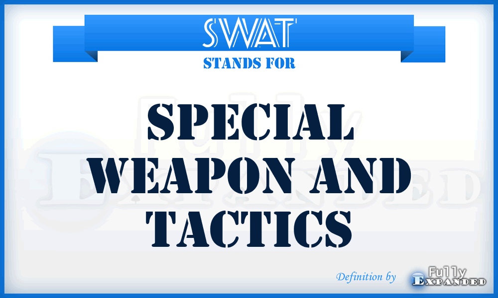SWAT - Special Weapon And Tactics