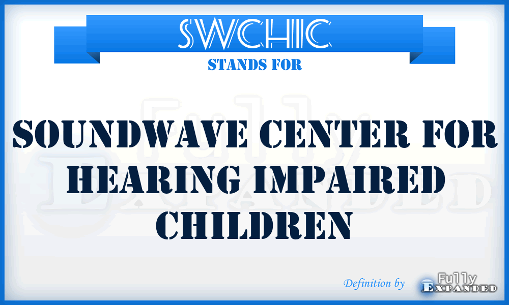SWCHIC - SoundWave Center for Hearing Impaired Children