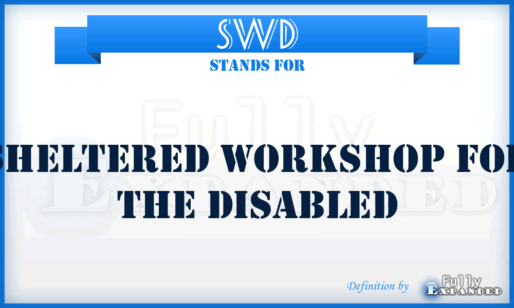 SWD - Sheltered Workshop for the Disabled