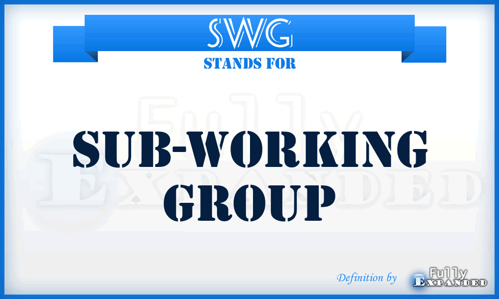 SWG - sub-working group