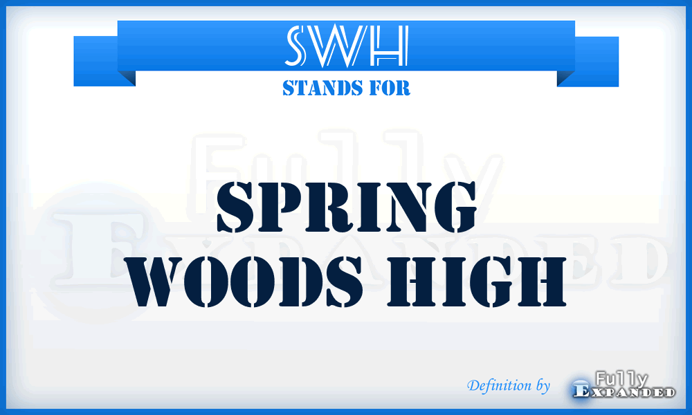 SWH - Spring Woods High