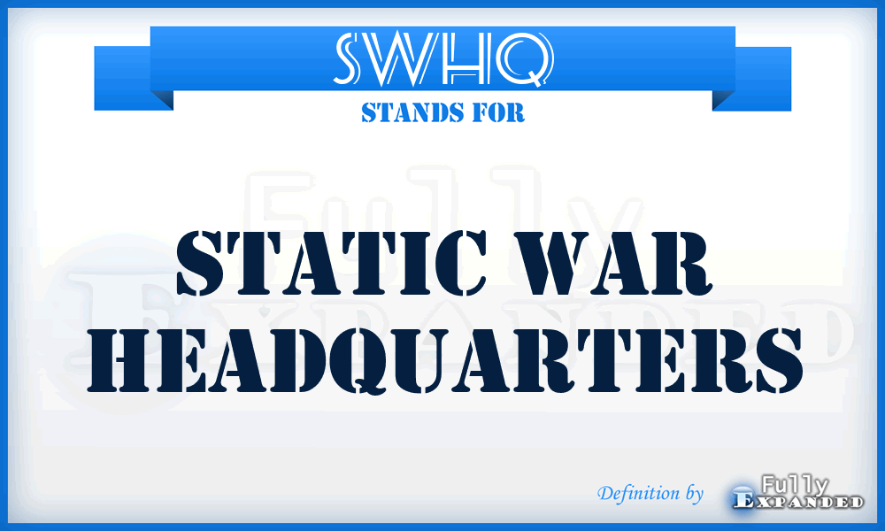 SWHQ - Static War Headquarters