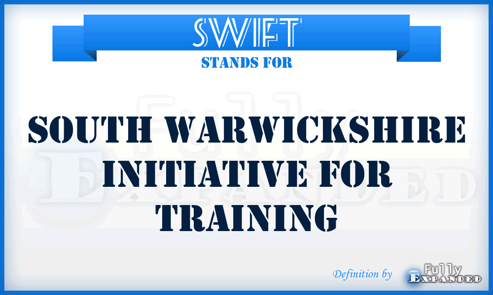 SWIFT - South Warwickshire Initiative For Training