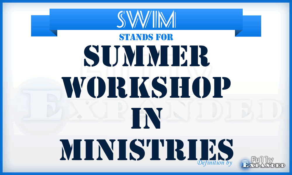 SWIM - Summer Workshop In Ministries
