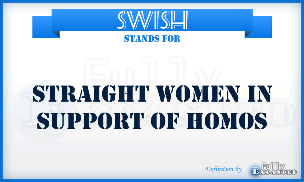 SWISH - Straight Women In Support Of Homos