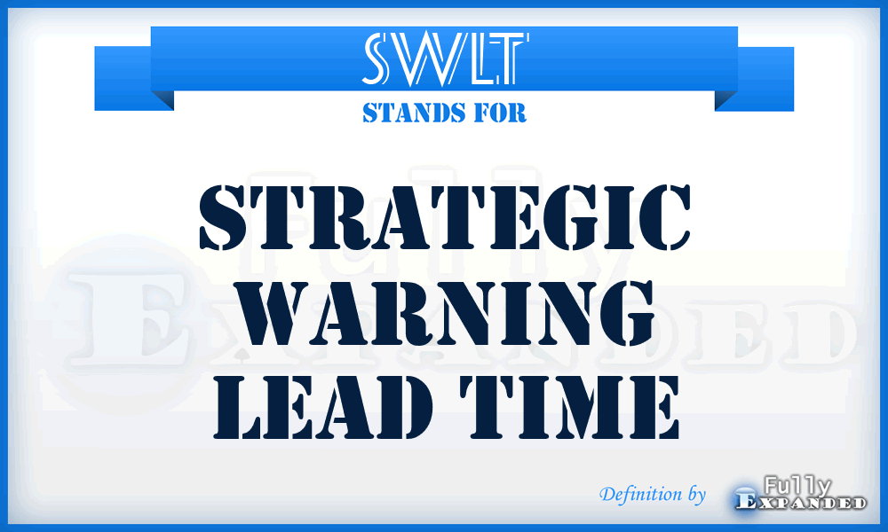 SWLT - Strategic Warning Lead Time