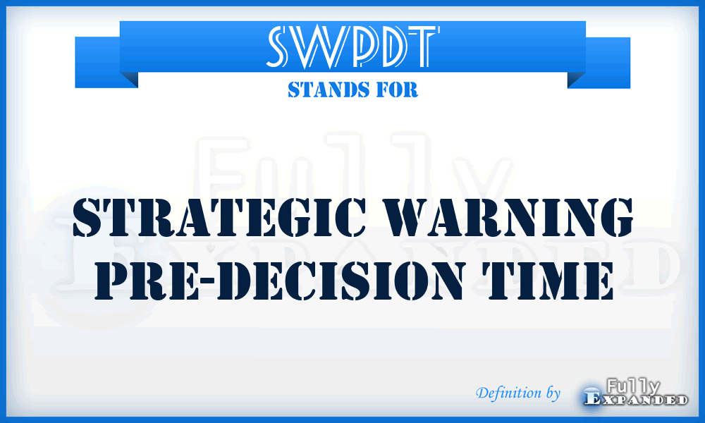 SWPDT - Strategic Warning Pre-Decision Time