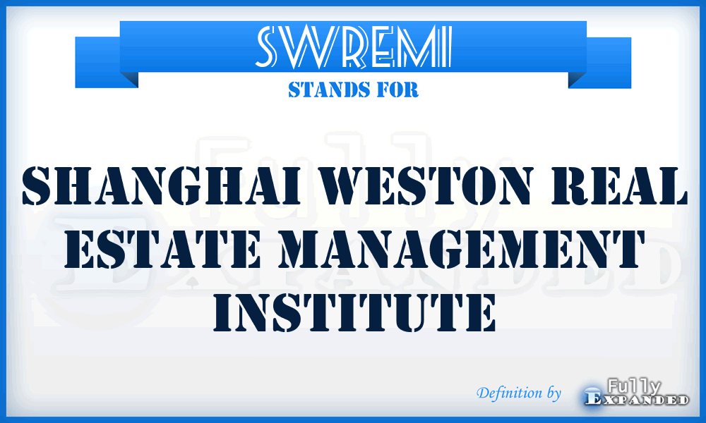 SWREMI - Shanghai Weston Real Estate Management Institute