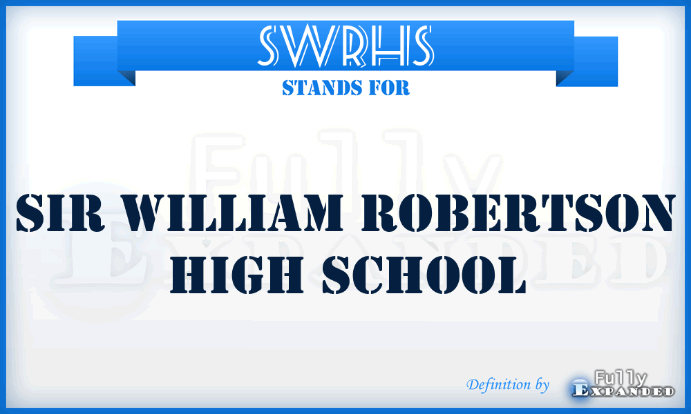 SWRHS - Sir William Robertson High School