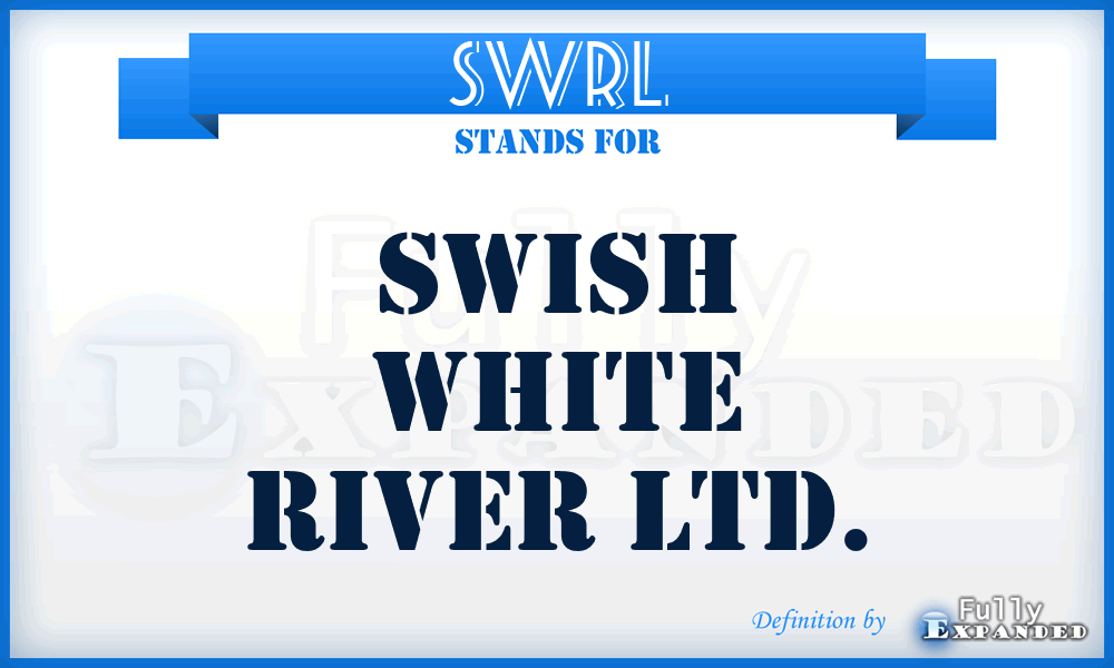 SWRL - Swish White River Ltd.