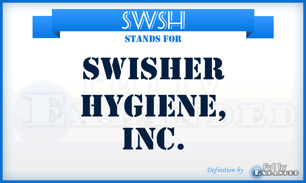 SWSH - Swisher Hygiene, Inc.
