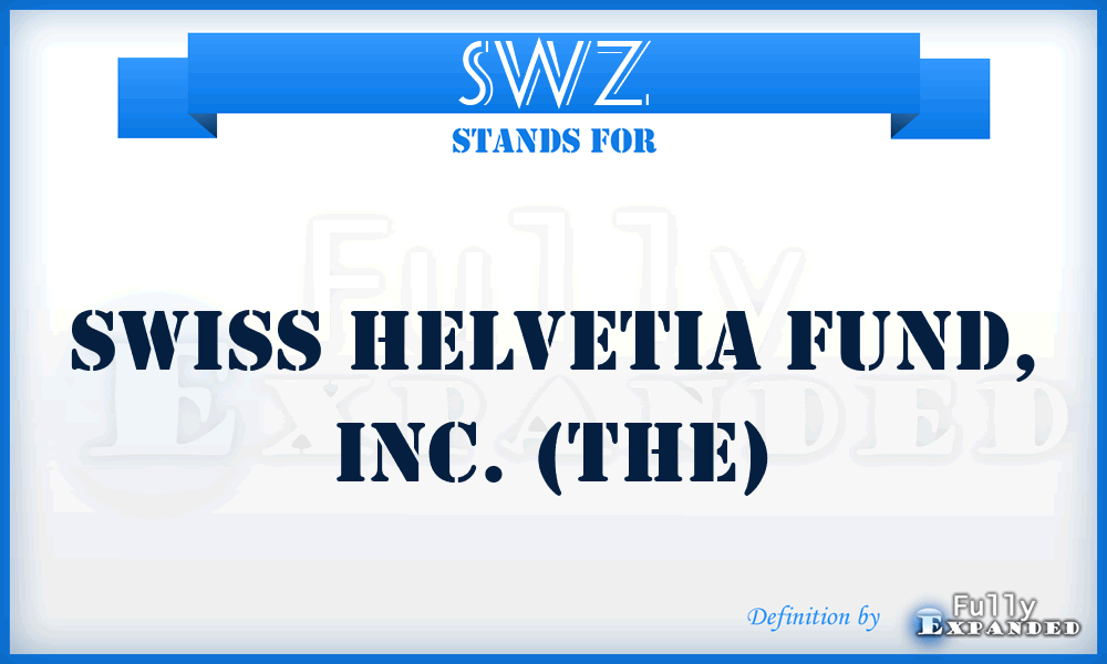 SWZ - Swiss Helvetia Fund, Inc. (The)
