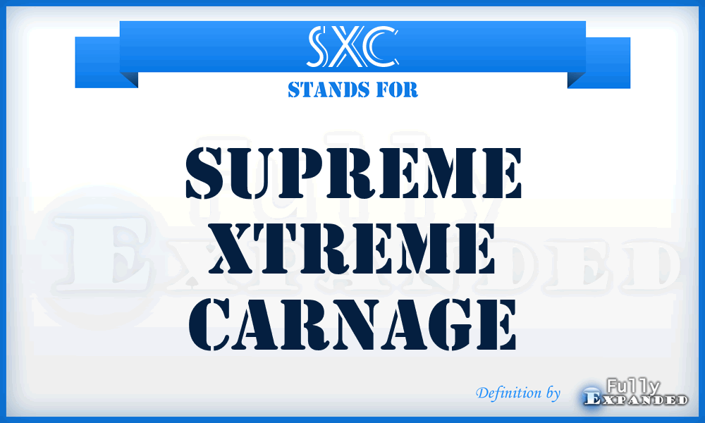 SXC - Supreme Xtreme Carnage