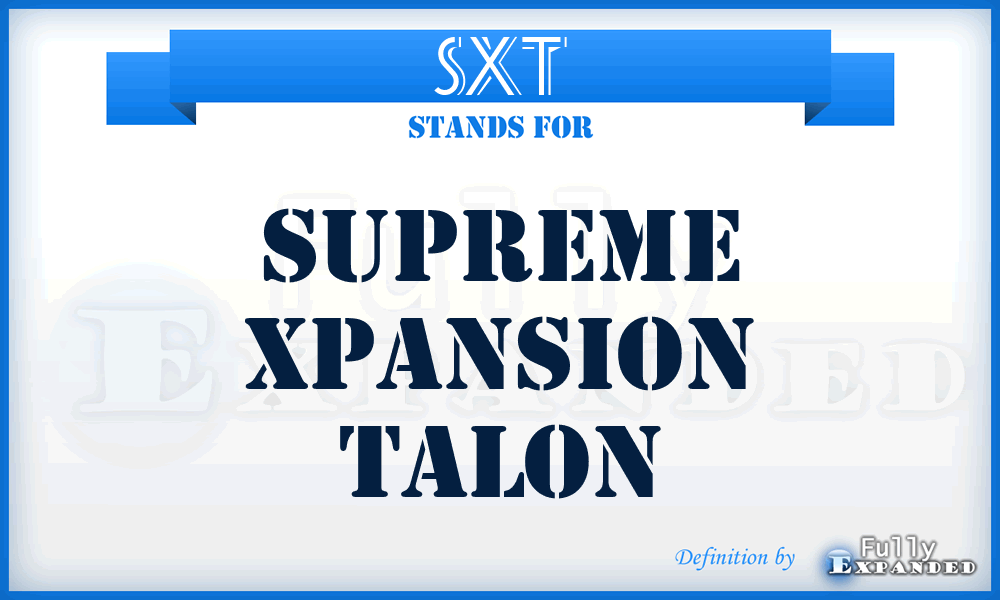 SXT - Supreme Xpansion Talon