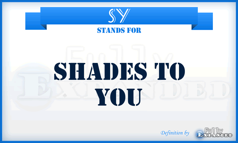 SY - Shades to You