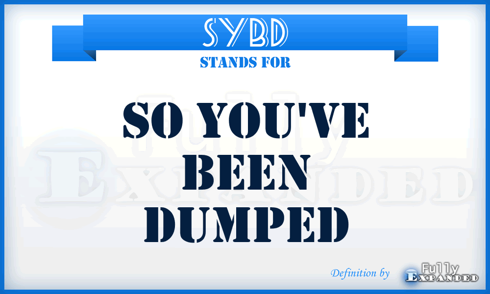 SYBD - So You've Been Dumped