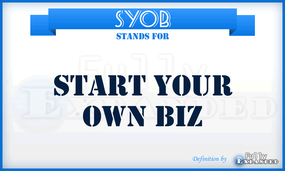 SYOB - Start Your Own Biz