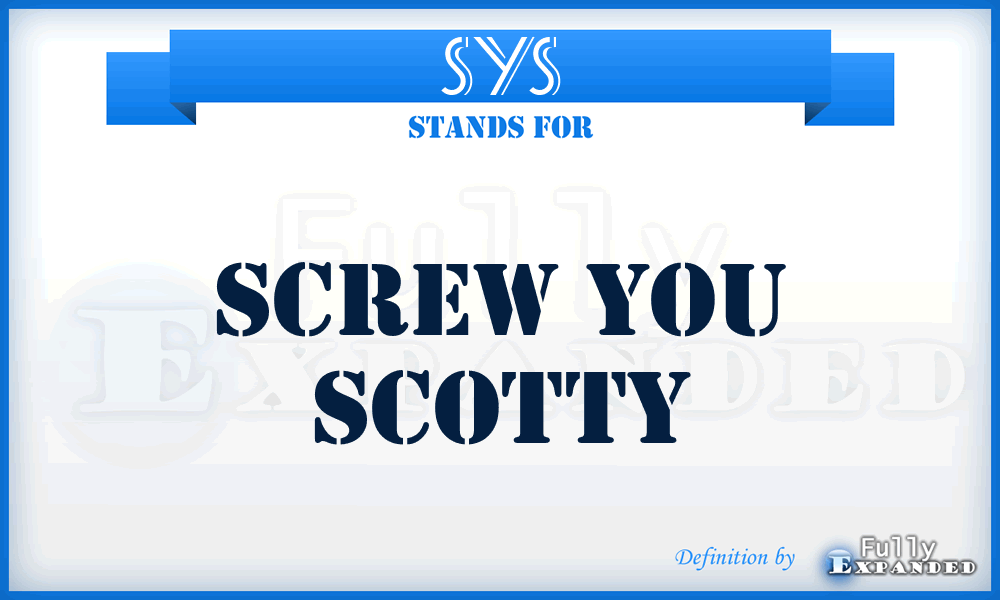 SYS - Screw You Scotty