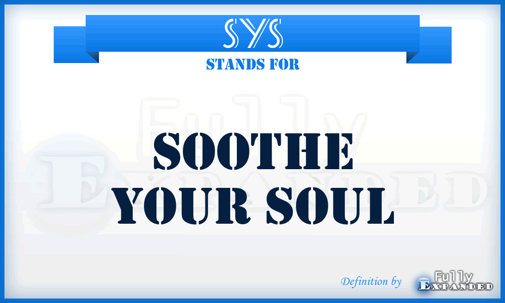 SYS - Soothe Your Soul