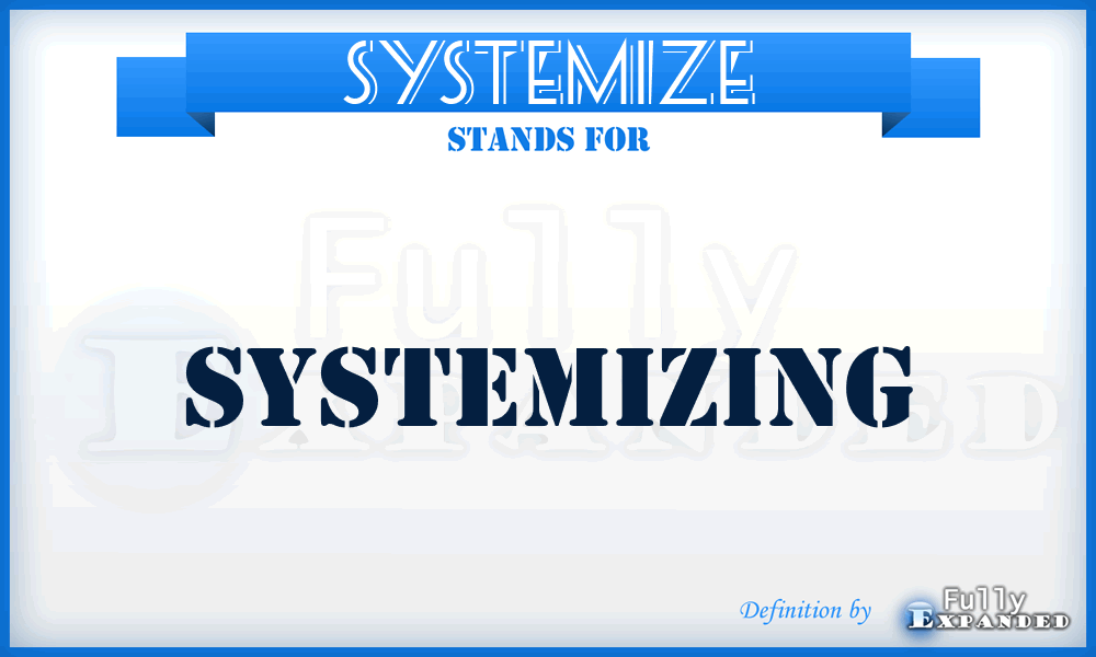 SYSTEMIZE - Systemizing